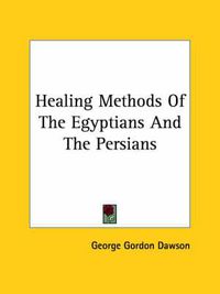 Cover image for Healing Methods of the Egyptians and the Persians