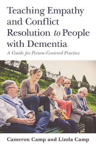 Cover image for Teaching Empathy and Conflict Resolution to People with Dementia: A Guide for Person-Centered Practice