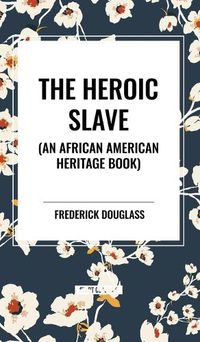 Cover image for The Heroic Slave (an African American Heritage Book)