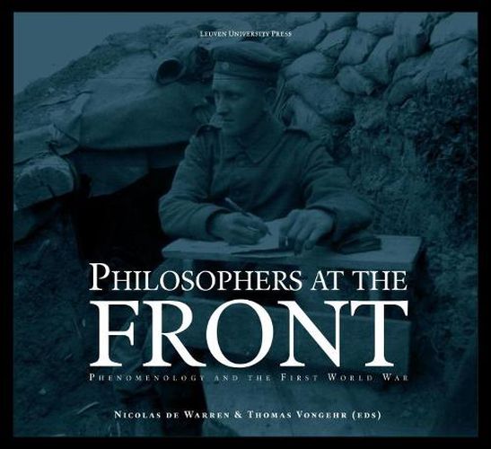 Cover image for Philosophers at the Front: Phenomenology and the First World War