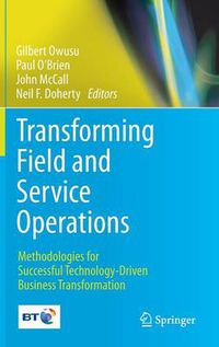 Cover image for Transforming Field and Service Operations: Methodologies for Successful Technology-Driven Business Transformation