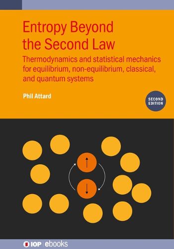 Cover image for Entropy Beyond the Second Law, Second Edition: Thermodynamics and statistical mechanics for equilibrium, non-equilibrium, classical, and quantum systems