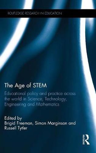 Cover image for The Age of STEM: Educational policy and practice across the world in Science, Technology, Engineering and Mathematics