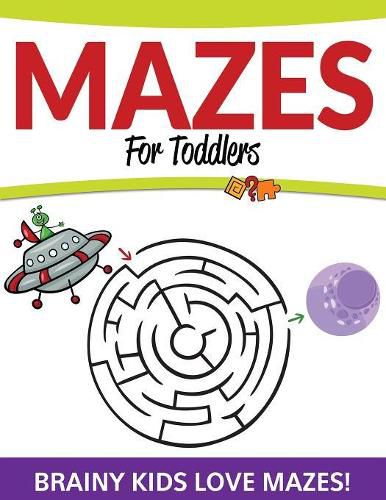 Cover image for Mazes For Toddlers: Brainy Kids Love Mazes!