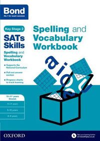 Cover image for Bond SATs Skills Spelling and Vocabulary Stretch Workbook: 10-11+ years