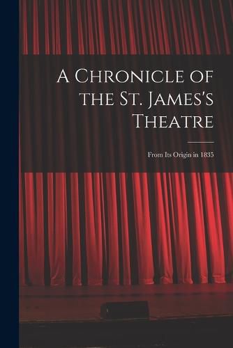 A Chronicle of the St. James's Theatre