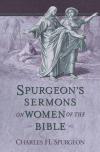 Cover image for Spurgeon's Sermons on Women of the Bible