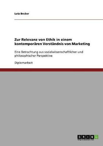 Cover image for Zur Relevanz von Ethik in einem kontemporaren Verstandnis von Marketing: Eine Betrachtung aus sozialwissenschaftlicher und philosophischer Perspektive