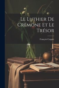 Cover image for Le Luthier de Cremone et Le Tresor