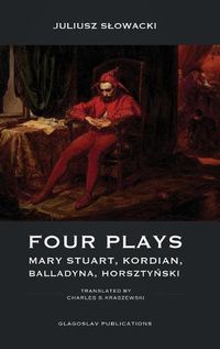 Cover image for Four Plays: Mary Stuart, Kordian, Balladyna, Horszty&#324;ski