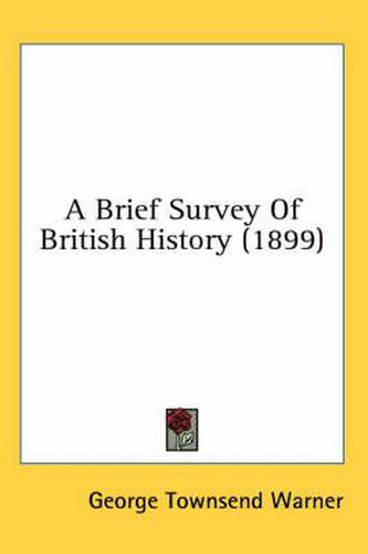 A Brief Survey of British History (1899)