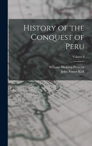 History of the Conquest of Peru; Volume 3