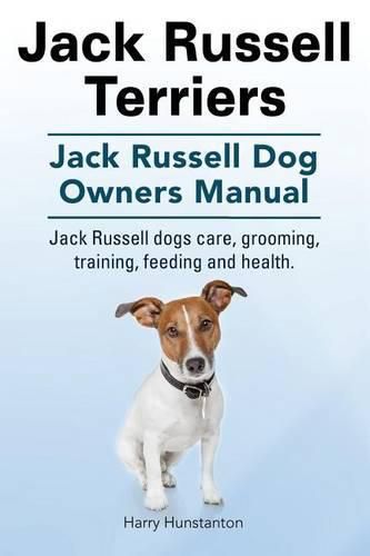 Jack Russell Terriers. Jack Russell Dog Owners Manual. Jack Russell Dogs care, grooming, training, feeding and health.