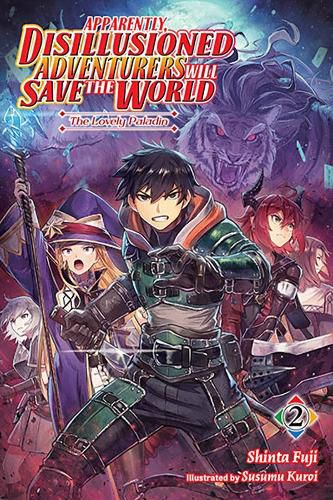 Apparently, Disillusioned Adventurers Will Save the World, Vol. 2 (Light Novel)