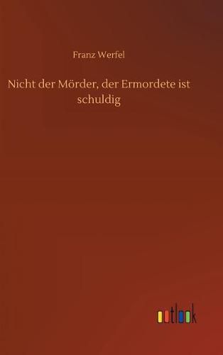 Nicht der Moerder, der Ermordete ist schuldig