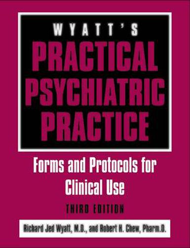 Cover image for Wyatt's Practical Psychiatric Practice: Forms and Protocols for Clinical Use