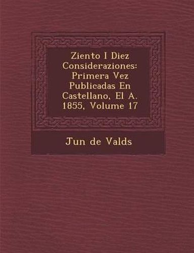 Ziento I Diez Consideraziones: Primera Vez Publicadas En Castellano, El A. 1855, Volume 17