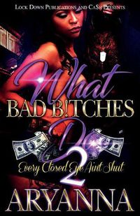 Cover image for What Bad Bitches Do 2: Every Closed Eye Ain't Shut