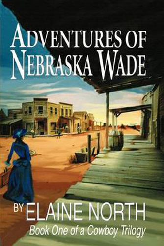 Cover image for Adventures of Nebraska Wade: Book One of a Cowboy Trilogy