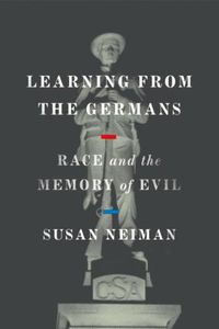 Cover image for Learning from the Germans: Race and the Memory of Evil