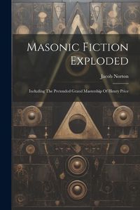 Cover image for Masonic Fiction Exploded