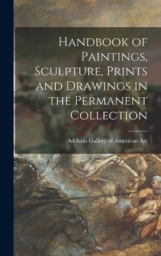 Handbook of Paintings, Sculpture, Prints and Drawings in the Permanent Collection