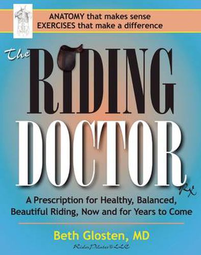 Cover image for The Riding Doctor: A Prescription for Healthy, Balanced, and Beautiful Riding, Now and for Years to Come