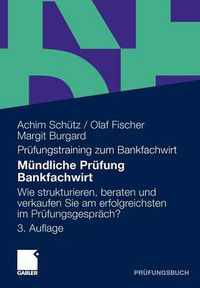 Cover image for Mundliche Prufung Bankfachwirt: Wie strukturieren, beraten und verkaufen Sie am erfolgreichsten im Prufungsgesprach