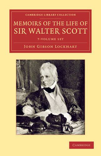 Memoirs of the Life of Sir Walter Scott, Bart 7 Volume Set
