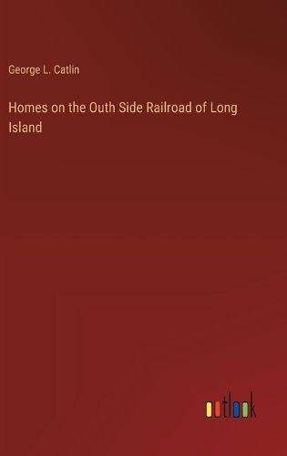 Cover image for Homes on the Outh Side Railroad of Long Island