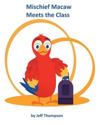 Cover image for Mischief Macaw Meets The Class