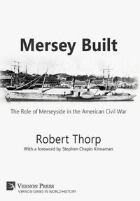 Cover image for Mersey Built: The Role of Merseyside in the American Civil War (Hardback, Premium Color)