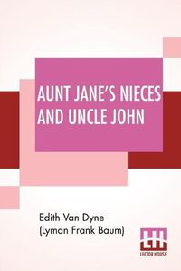 Cover image for Aunt Jane's Nieces And Uncle John