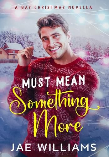 Must Mean Something More (A Gay Christmas Novella)