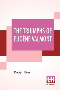 Cover image for The Triumphs Of Eugene Valmont