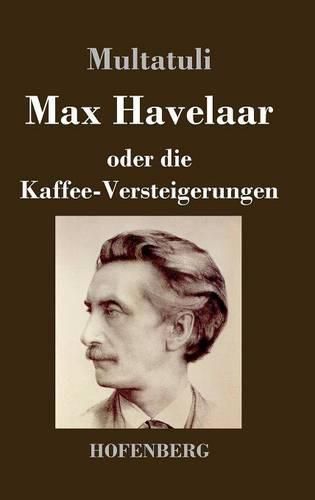 Max Havelaar: oder Die Kaffee-Versteigerungen der Niederlandischen Handels-Gesellschaft