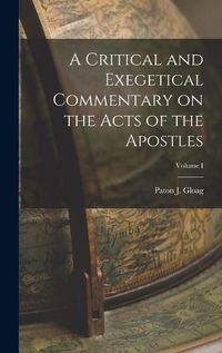 Cover image for A Critical and Exegetical Commentary on the Acts of the Apostles; Volume I