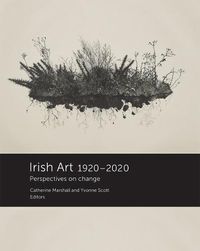 Cover image for Irish Art 1920-2020: Perspectives on Change
