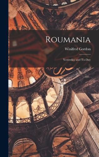 Cover image for Roumania; Yesterday and To-day