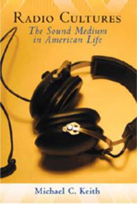 Cover image for Radio Cultures: The Sound Medium in American Life