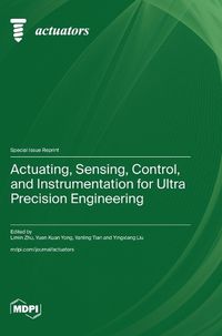 Cover image for Actuating, Sensing, Control, and Instrumentation for Ultra Precision Engineering