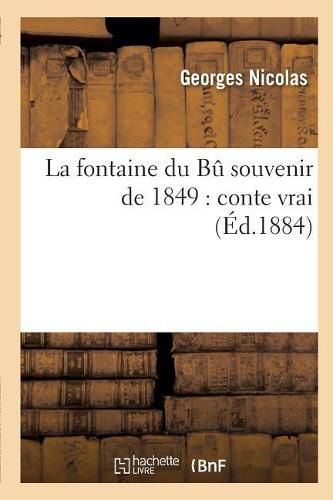 Cover image for La Fontaine Du Bu Souvenir de 1849: Conte Vrai