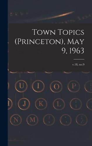 Cover image for Town Topics (Princeton), May 9, 1963; v.18, no.9