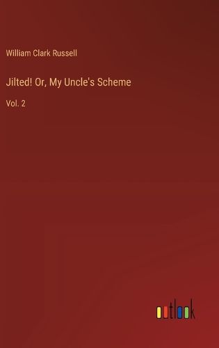 Cover image for Jilted! Or, My Uncle's Scheme