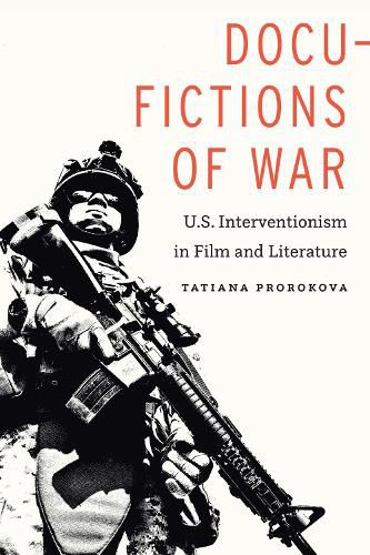 Cover image for Docu-Fictions of War: U.S. Interventionism in Film and Literature