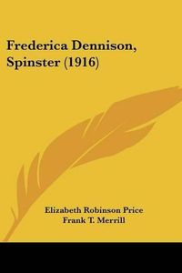 Cover image for Frederica Dennison, Spinster (1916)