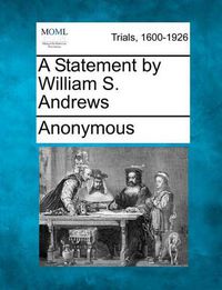 Cover image for A Statement by William S. Andrews