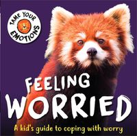 Cover image for Tame Your Emotions: Feeling Worried