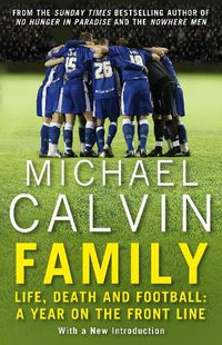 Cover image for Family: Life, Death and Football: A Year on the Frontline with a Proper Club