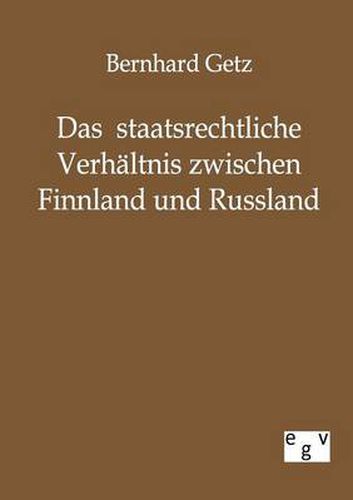 Cover image for Das staatsrechtliche Verhaltnis zwischen Finnland und Russland